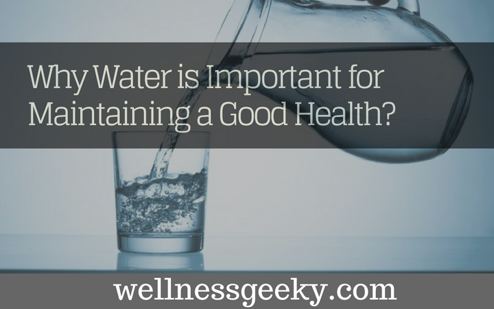 Why Water is Important for Maintaining a Good Health?