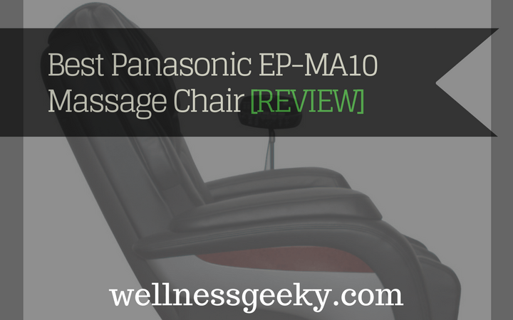 Panasonic EP-MA10 Review: Massage Chair TESTED [Aug. 2022]