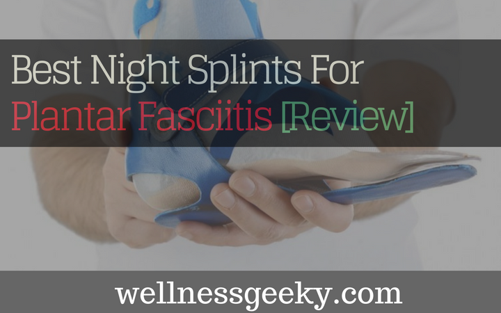 Best Night Splints for Plantar Fasciitis | intro