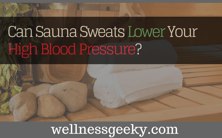 Can Sauna Sweats Lower Your High Blood Pressure?