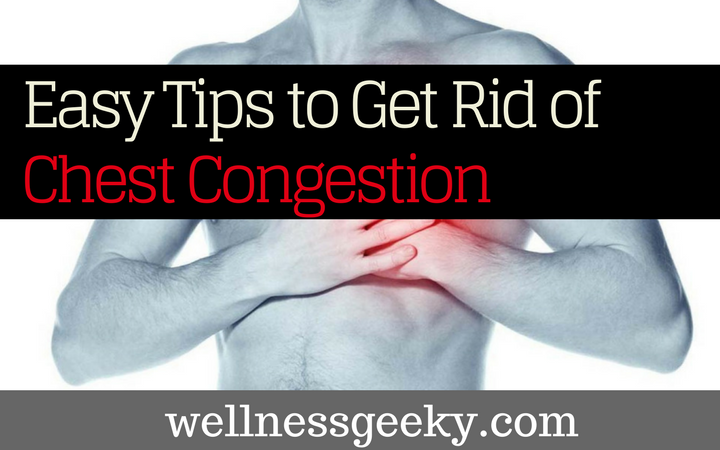 8 Wellness Tips To Get Rid Of Chest Congestion