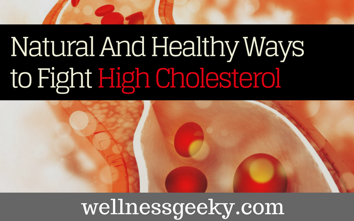 5 Natural & Healthy Ways to Fight High Cholesterol