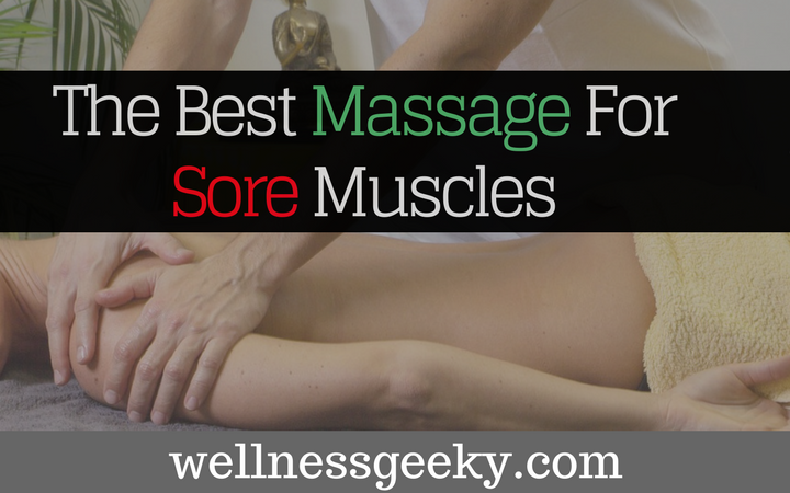 What Kind Of Massage Is The Best For Sore Muscles?