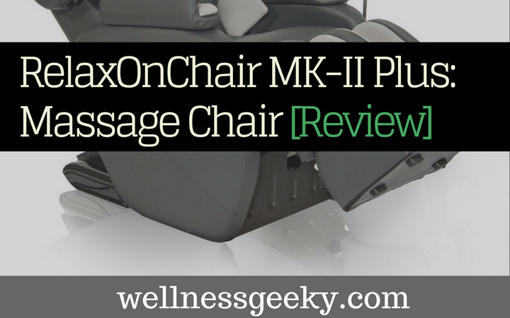 Relaxonchair MK-II PLUS Review: TESTED & Compared [2019]