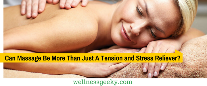 Why Massage Can Be More Than Just A Tension and Stress Reliever