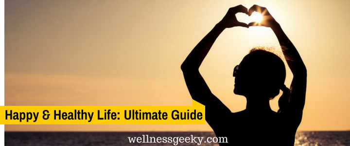 The Ultimate Guide to a Happy, Healthy Life