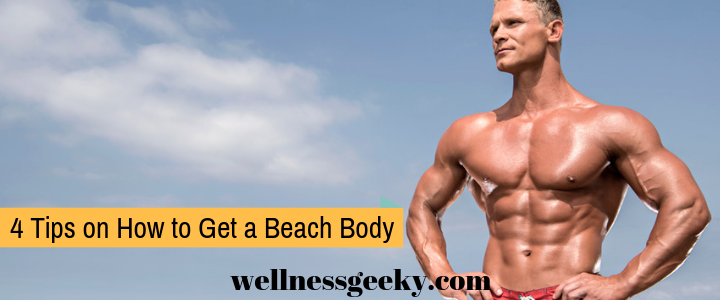4 Tips on How to Achieve a Beach Body