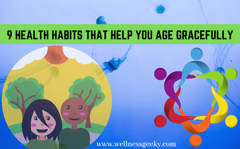 Health Habits That Help You Age Gracefully