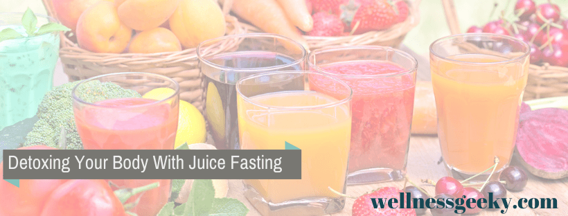 Detoxing Your Body With Juice Fasting