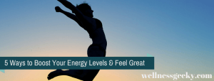 5 Ways to Boost Energy Levels
