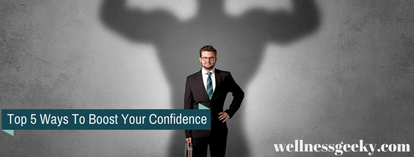 Top 5 Ways To Boost Your Confidence In 2020