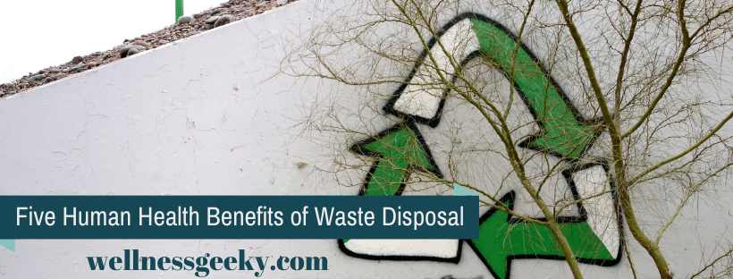 5 Human Health Benefits of Waste Disposal