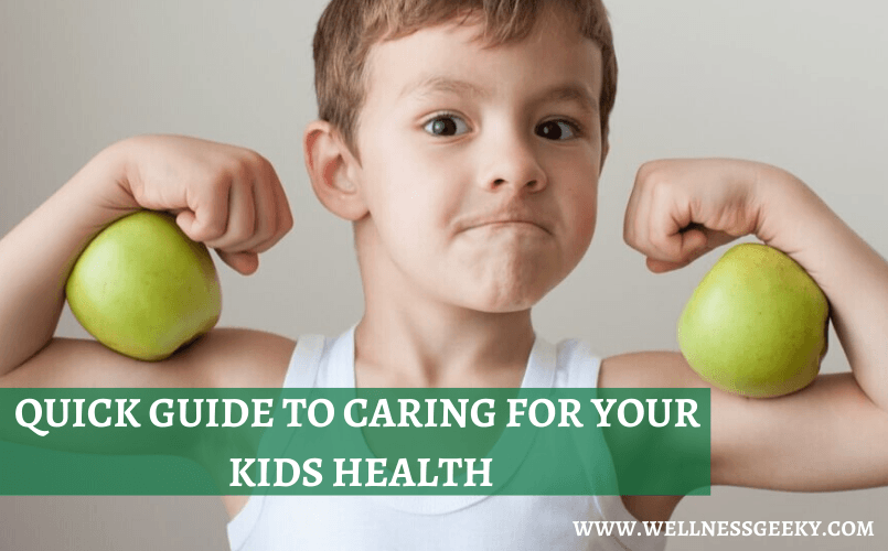 Quick Guide to Caring for Your Kids Health